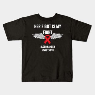 Her fight is my fight blood cancer awareness - blood cancer support Kids T-Shirt